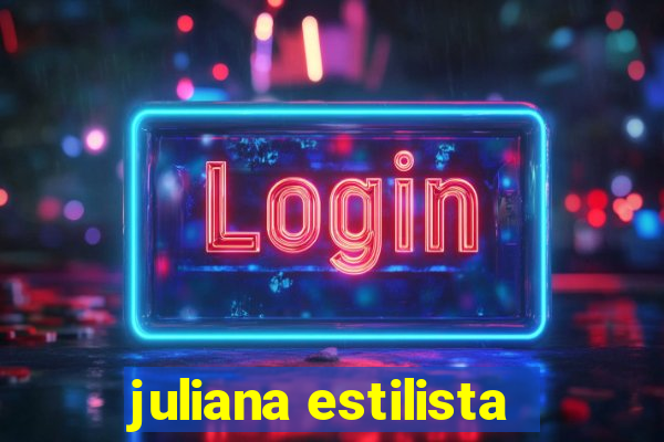 juliana estilista